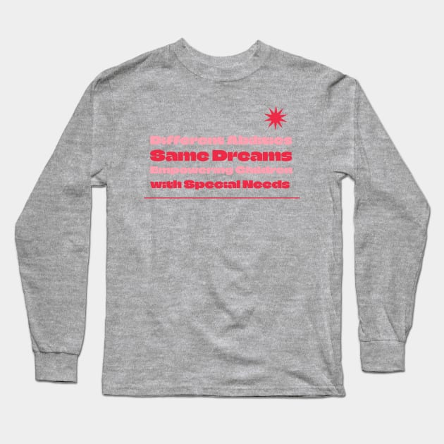 Different Abilities, Same Dreams Long Sleeve T-Shirt by GD0422